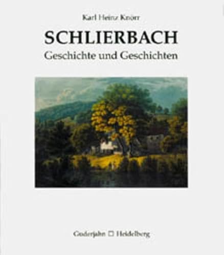 Schlierbach: Geschichte und Geschichten (Schriften des Stadtteilvereins Heidelberg-Schlierbach e.V.) von Guderjahn, B