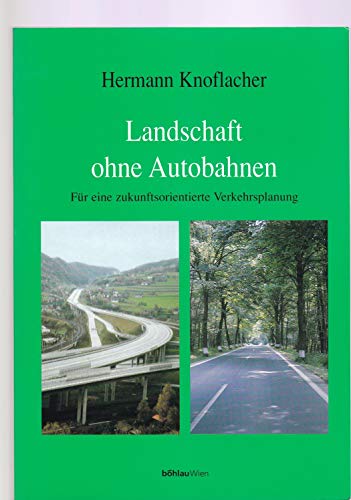 Landschaften ohne Autobahnen. Für eine zukunftsorientierte Verkehrsplanung