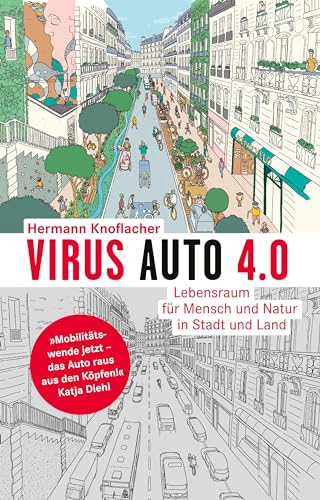 Virus Auto 4.0: Lebensraum für Mensch und Natur in Stadt und Land von Alexander