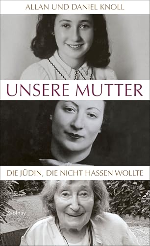 Unsere Mutter: Die Jüdin, die nicht hassen wollte von Zsolnay-Verlag