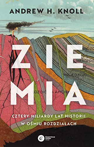 Ziemia: Cztery miliardy lat historii w ośmiu rozdziałach von Copernicus Center Press