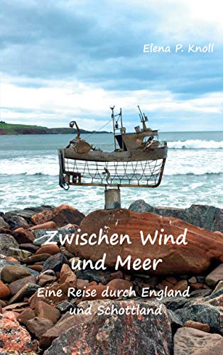 Zwischen Wind und Meer: Eine Reise durch England und Schottland