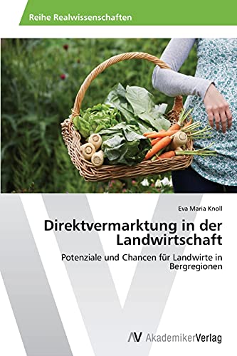 Direktvermarktung in der Landwirtschaft: Potenziale und Chancen für Landwirte in Bergregionen