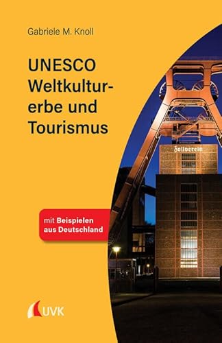 UNESCO Weltkulturerbe und Tourismus: Tourismus kompakt von UVK