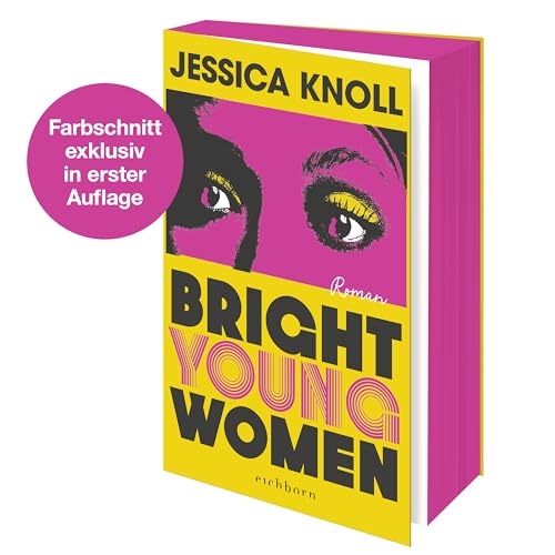Bright Young Women: Roman | »Geschickt konstruiert, psychologisch scharfsinnig und umwerfend geschrieben.« THE SUNDAY TIMES Bright Young Women: Roman | »Geschickt konstruiert, psychologisch scharfsinnig und umwerfend geschrieben.« THE SUNDAY TIMES
