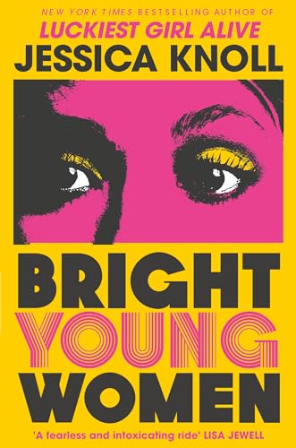 Bright Young Women: The Richard and Judy pick from the New York Times bestselling author of Luckiest Girl Alive