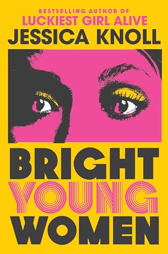 Bright Young Women: The New York Times bestselling chilling new novel from the author of the Netflix sensation Luckiest Girl Alive Bright Young Women: The New York Times bestselling chilling new novel from the author of the Netflix sensation Luckiest Girl Alive
