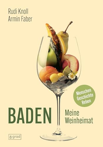 Baden. Meine Weinheimat: Menschen, Geschichte, Reben von 8 grad verlag GmbH & Co. KG