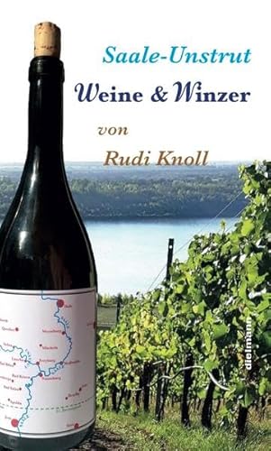 Saale-Unstrut: Weine & Winzer: Weine & Winzer. mit 34 Winzer-Portraits und vielem mehr zur Region von Dielmann Axel Verlag