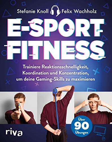 E-Sport-Fitness: Trainiere Reaktionsschnelligkeit, Koordination und Konzentration, um deine Gaming-Skills zu maximieren. Mit über 90 Übungen