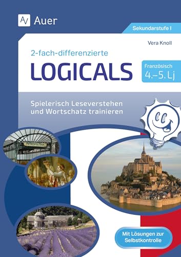 Zweifach-differenzierte Logicals Französisch: Spielerisch Leseverstehen und Wortschatz trainieren Lernjahr 4-5 (8. bis 10. Klasse)