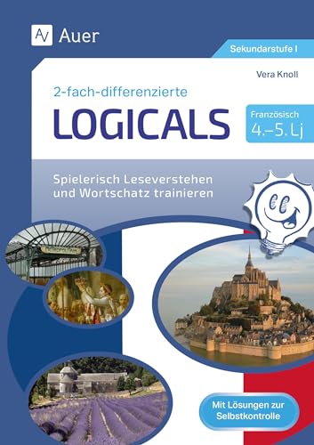 Zweifach-differenzierte Logicals Französisch: Spielerisch Leseverstehen und Wortschatz trainieren Lernjahr 4-5 (8. bis 10. Klasse) von Auer Verlag i.d.AAP LW