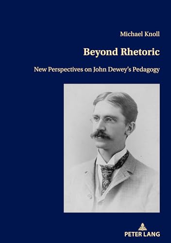 Beyond Rhetoric: New Perspectives on John Dewey¿s Pedagogy