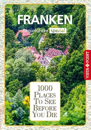 1000 Places-Regioführer Franken: Regioführer spezial (1000 Places To See Before You Die)