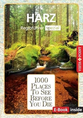 1000 Places-Regioführer Harz: Regioführer spezial (E-Book inside) (1000 Places To See Before You Die) von Vista Point