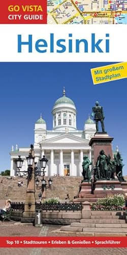 GO VISTA: Reiseführer Helsinki: Mit Faltkarte: Mit Faltkarte. Top 10, Stadttouren, Erleben & Genießen, Sprachführer (Go Vista City Guide)