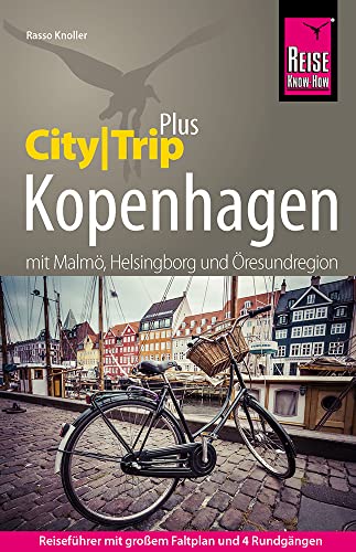 Reise Know-How Reiseführer Kopenhagen mit Malmö, Helsingborg und Öresundregion (CityTrip PLUS): mit Stadtplan und kostenloser Web-App