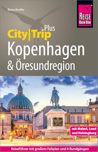 Reise Know-How Reiseführer Kopenhagen und Öresundregion mit Malmö, Lund und Helsingborg: mit Stadtplan und kostenloser Web-App (CityTrip PLUS)