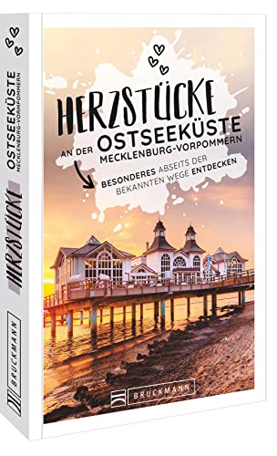 Reiseführer Deutschland – Herzstücke an der Ostseeküste Mecklenburg-Vorpommern: Besonderes abseits der bekannten Wege entdecken. von Bruckmann