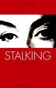 Stalking: Wenn Liebe zum Wahn wird Stalking: Wenn Liebe zum Wahn wird