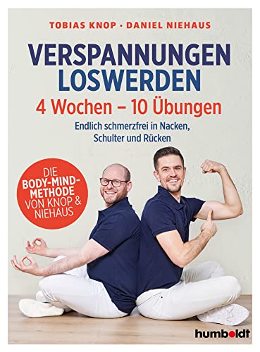 Verspannungen loswerden: 4 Wochen - 10 Übungen. Endlich schmerzfrei in Nacken, Schulter und Rücken. Die Body-Mind-Methode von Knop & Niehaus Verspannungen loswerden: 4 Wochen - 10 Übungen. Endlich schmerzfrei in Nacken, Schulter und Rücken. Die Body-Mind-Methode von Knop & Niehaus