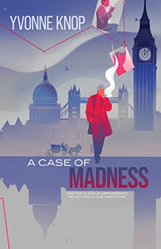 A Case of Madness: (or The Curious Appearance of Holmes in the Nighttime) von Improbable Press