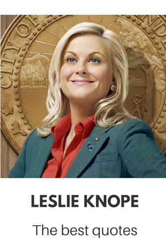 Leslie Knope - The best quotes (Quotes, quotes, quotes, Band 6)