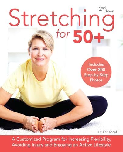 Stretching for 50+: A Customized Program for Increasing Flexibility, Avoiding Injury and Enjoying an Active Lifestyle von Ulysses Press