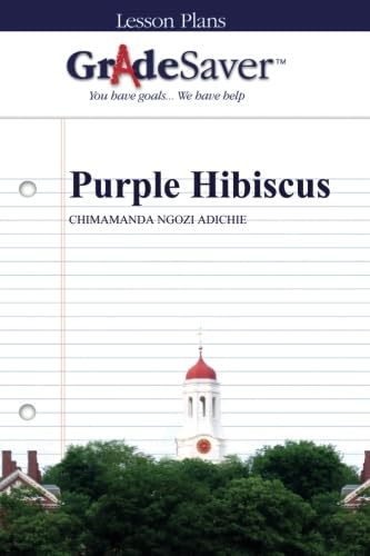 GradeSaver (TM) Lesson Plans: Purple Hibiscus