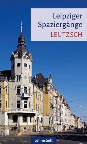 Leipziger Spaziergänge: Leutzsch von Lehmstedt Verlag