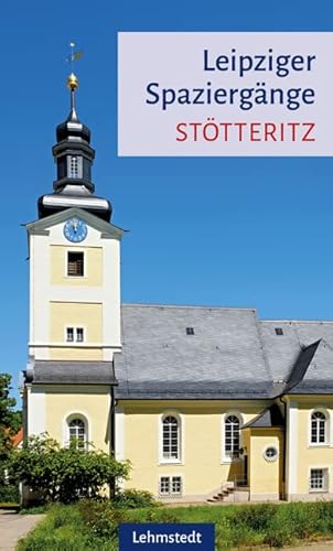 Leipziger Spaziergänge: Stötteritz von Lehmstedt Verlag