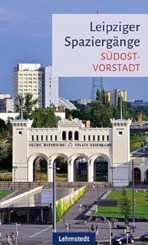 Leipziger Spaziergänge: Südostvorstadt von Lehmstedt Verlag