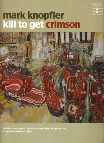 Mark Knopfler: Kill to Get Crimson (Tab)