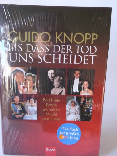 Bis dass der Tod uns scheidet: Berühmte Paare zwischen Macht und Liebe