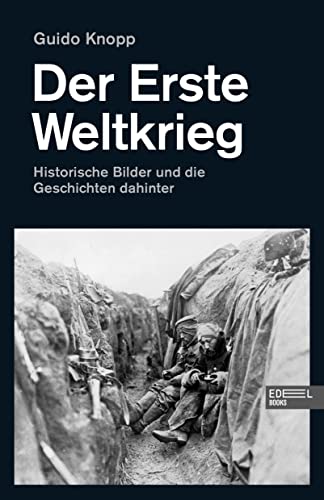 Der Erste Weltkrieg: Historische Bilder und die Geschichten dahinter