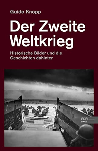 Der Zweite Weltkrieg: Historische Bilder und die Geschichten dahinter