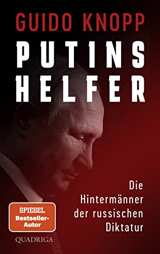 Putins Helfer: Die Hintermänner der russischen Diktatur von Quadriga