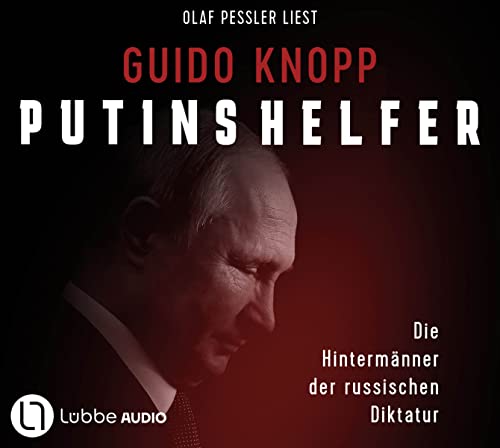 Putins Helfer: Die Hintermänner der russischen Diktatur.