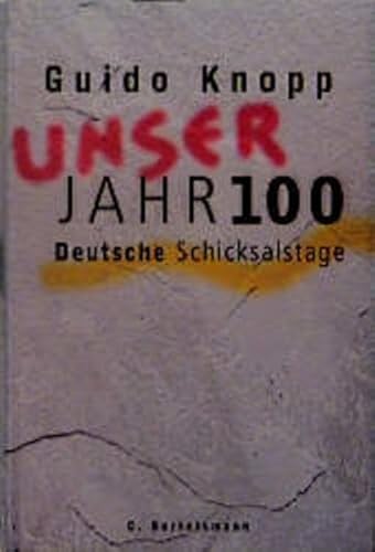 Unser Jahrhundert: Deutsche Schicksalstage