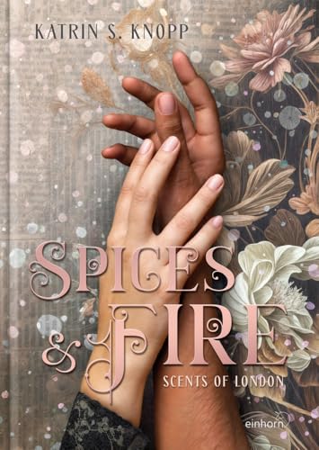 Spices & Fire: Scents of London von Einhorn-Vlg