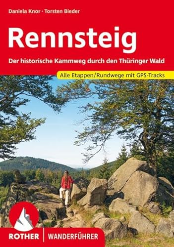 Rennsteig: Der historische Kammweg durch den Thüringer Wald. Alle Etappen/Rundwege mit GPS-Tracks (Rother Wanderführer) von Bergverlag Rother