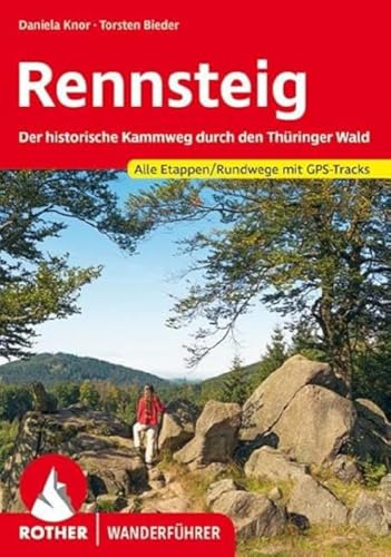 Rennsteig: Der historische Kammweg durch den Thüringer Wald. Alle Etappen/Rundwege mit GPS-Tracks (Rother Wanderführer)