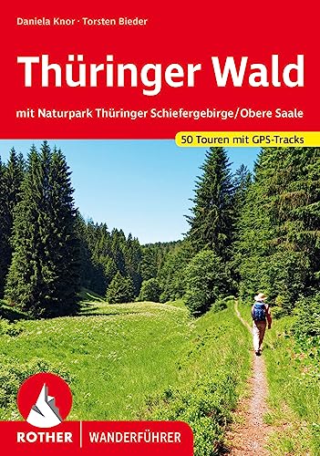 Thüringer Wald: mit Naturpark Thüringer Schiefergebirge/Obere Saale. 50 Touren mit GPS-Tracks (Rother Wanderführer) von Rother Bergverlag