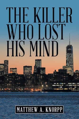 The Killer Who Lost His Mind von Archway Publishing