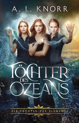 Töchter des Ozeans: Die Töchter der Elemente von Independently published