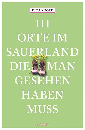111 Orte im Sauerland, die man gesehen haben muss: Reiseführer von Emons Verlag
