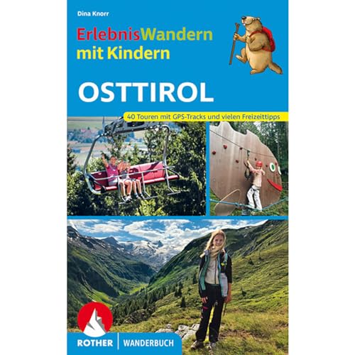 ErlebnisWandern mit Kindern Osttirol: 40 Touren mit GPS-Tracks und vielen Freizeittipps (Rother Wanderbuch) von Bergverlag Rother
