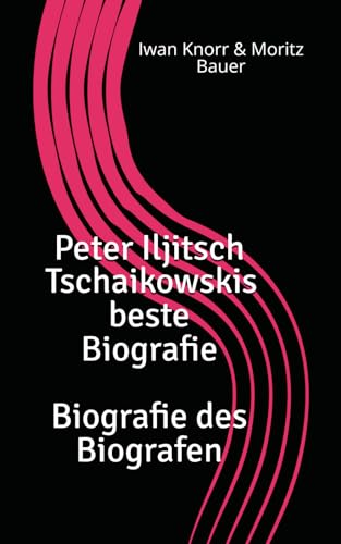 P. I. Tschaikowskis beste Biografie. Biografie des Biografen