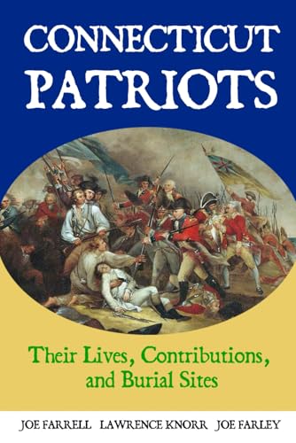 Connecticut Patriots: Their Lives, Contributions, and Burial Sites (Graves of Our Founders) von Sunbury Press, Inc.