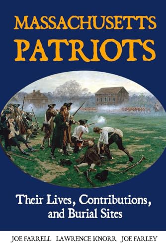 Massachusetts Patriots: Their Lives, Contributions, and Burial Sites (Graves of Our Founders)